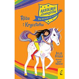 Akademia Jednorożców. Róża i Kryształka. Tom 7