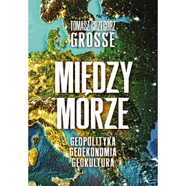 Międzymorze. Geopolityka-Geoekonomia-Geokultura (e-book)