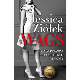 WAGS. Cała prawda o kobietach piłkarzy (e-book)