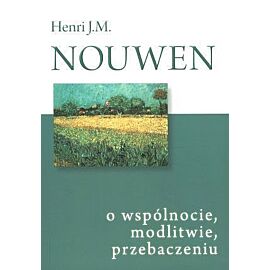 O wspólnocie, modlitwie, przebaczeniu