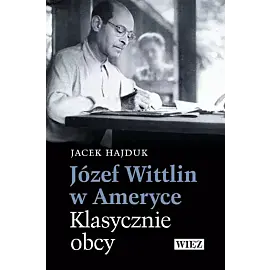 Józef Wittlin w Ameryce Klasycznie obcy