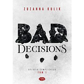 Bad Decisions. Dylogia Complicated. Tom 1 (e-book)