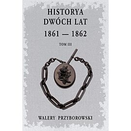 Historya dwóch lat 1861-1862. Tom 3