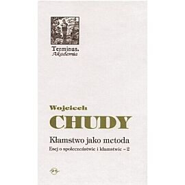 Kłamstwo jako metoda. Esej o społeczeństwie i kłamstwie. Tom 2