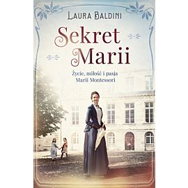 Sekret Marii. Życie, miłość i pasja Marii Montessori