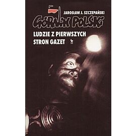 Górnik polski. Ludzie z pierwszych stron gazet