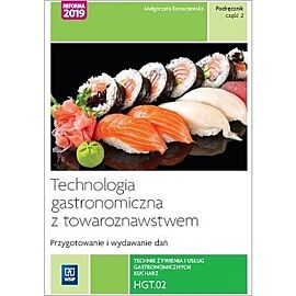 Technologia gastronomiczna z towaroznawstwem. Część 2 przygotowywanie i wydawanie dań. Kwalifikacja hgt. 02