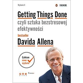 Getting things done czyli sztuka bezstresowej efektywności wyd. 2