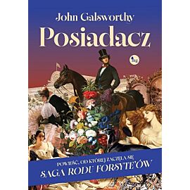 Posiadacz, powieść od której zaczęła się Saga rodu Forsyte’ów