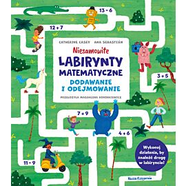 Niesamowite labirynty matematyczne. Dodawanie i odejmowanie