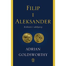 Filip i Aleksander. Królowie i zdobywcy