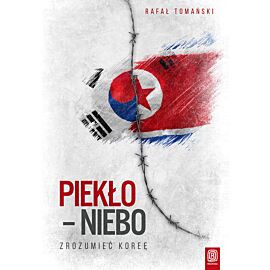 Piekło - niebo. Zrozumieć Koreę (e-book)