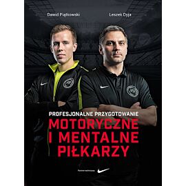 Profesjonalne przygotowanie morotyczne i mentalne piłkarzy
