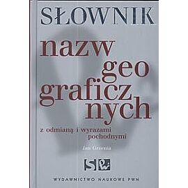 Słownik nazw geograficznych z odmianą i wyrazami pochodnymi