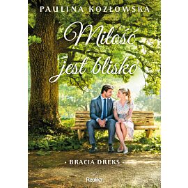 Miłość jest blisko. Bracia Dreks, tom 1