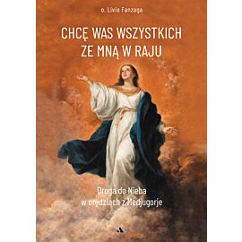 Chcę Was wszystkich ze Mną w raju