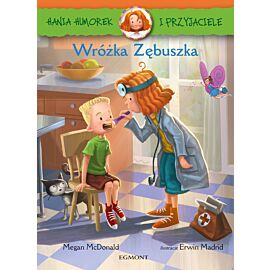 Wróżka Zębuszka. Hania Humorek i przyjaciele