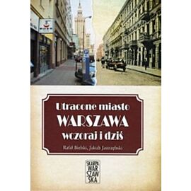 Utracone miasto Warszawa wczoraj i dziś