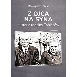 Z ojca na syna Historia rodziny Tabiszów