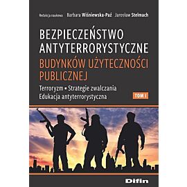 Bezpieczeństwo antyterrorystyczne budynków użyteczności publicznej. Tom 1