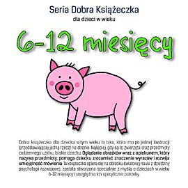 Seria Dobra Książeczka 6-12 miesięcy