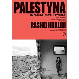 Palestyna: wojna stuletnia. Opowieść o kolonializmie i oporze (e-book)
