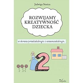 Rozwijamy kreatywność dziecka w okresie przedszkolnym i wczesnoszkolnym