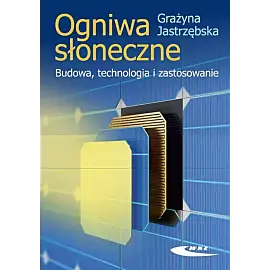 Ogniwa słoneczne. Budowa, technologia i zastosowanie