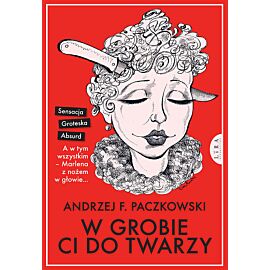 W grobie ci do twarzy