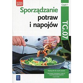 Sporządzanie potraw i napojów Kwalifikacja TG.07 Podręcznik. Część 1