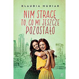 Nim stracę to, co mi jeszcze pozostało