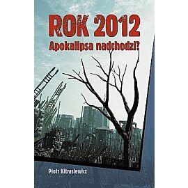 Rok 2012. Apokalipsa nadchodzi?