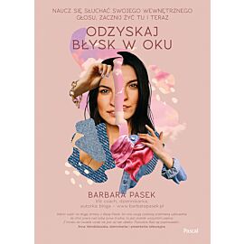 Odzyskaj błysk w oku. Naucz się słuchać swojego wewnętrznego głosu, zacznij żyć tu i teraz