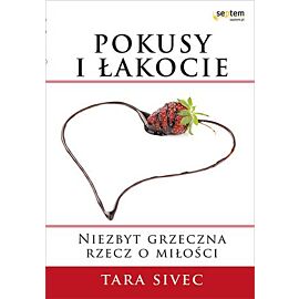 Pokusy i łakocie niezbyt grzeczna rzecz o miłości