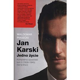 Jan Karski. Jedno życie. Kompletna opowieść. Tom 2 (1939-1945) Inferno