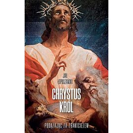 Chrystus król. Podążając za zbawicielem