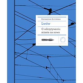 Lwów. O odczytywaniu miasta na nowo (e-book)