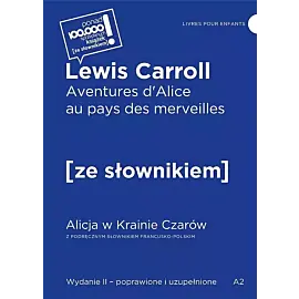 Aventures d'Alice au pays des merveilles / Alicja w Krainie Czarów z podręcznym słownikiem francusko-polskim
