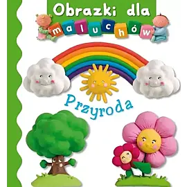 Przyroda. Obrazki dla maluchów