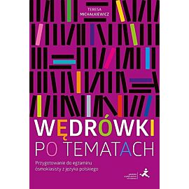 Wędrówki po tematach przygotowanie do egzaminu ósmoklasisty z języka polskiego