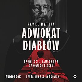 Adwokat diabłów. Opowieści z samego dna sądowego piekła (audiobook MP3)