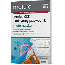 Tablice CKE Praktyczny przewodnik Matura Matematyka