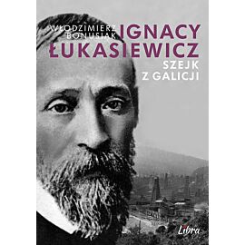 Ignacy Łukasiewicz Szejk z Galicji