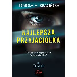Najlepsza przyjaciółka. Ta trzecia. Tom 1