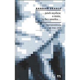 ... jeżeli myślicie o mnie, to bez smutku...