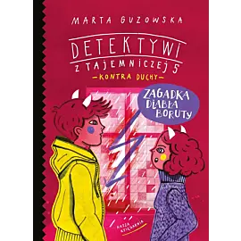 Zagadka diabła Boruty. Detektywi z Tajemniczej 5 kontra duchy