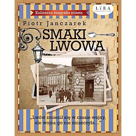 Smaki Lwowa Kulinarna biografia miasta