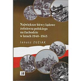 Największe bitwy lądowe żołnierza polskiego na Zachodzie w latach 1940-1945