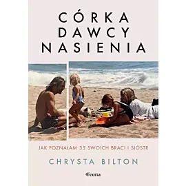 Córka dawcy nasienia. Jak poznałam 35 swoich braci i sióstr