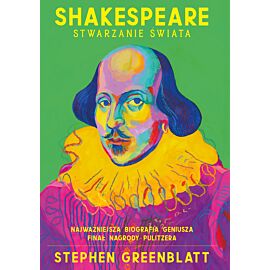 Shakespeare. Stwarzanie świata